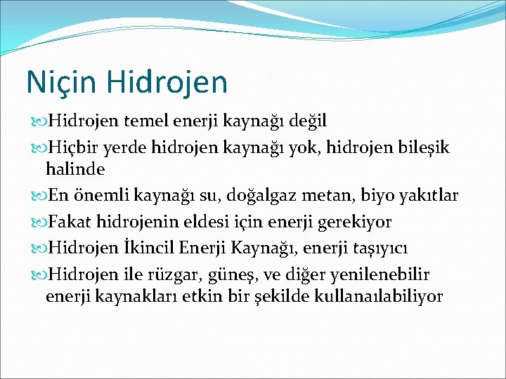 Niçin Hidrojen temel enerji kaynağı değil Hiçbir yerde hidrojen kaynağı yok, hidrojen bileşik halinde