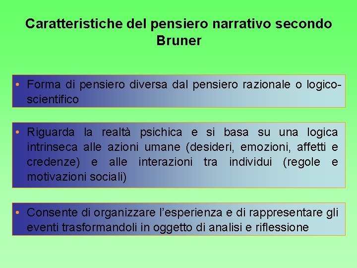 Caratteristiche del pensiero narrativo secondo Bruner • Forma di pensiero diversa dal pensiero razionale