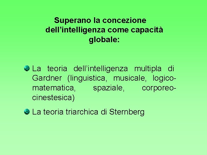 Superano la concezione dell’intelligenza come capacità globale: La teoria dell’intelligenza multipla di Gardner (linguistica,