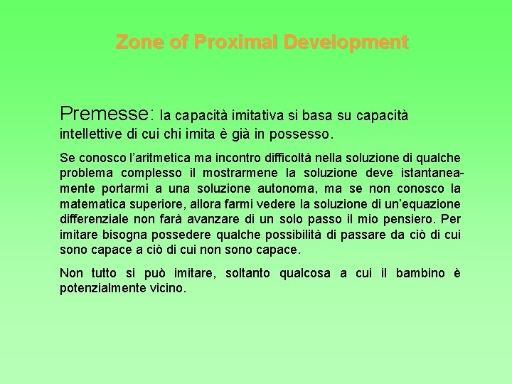 Zone of Proximal Development Premesse: la capacità imitativa si basa su capacità intellettive di