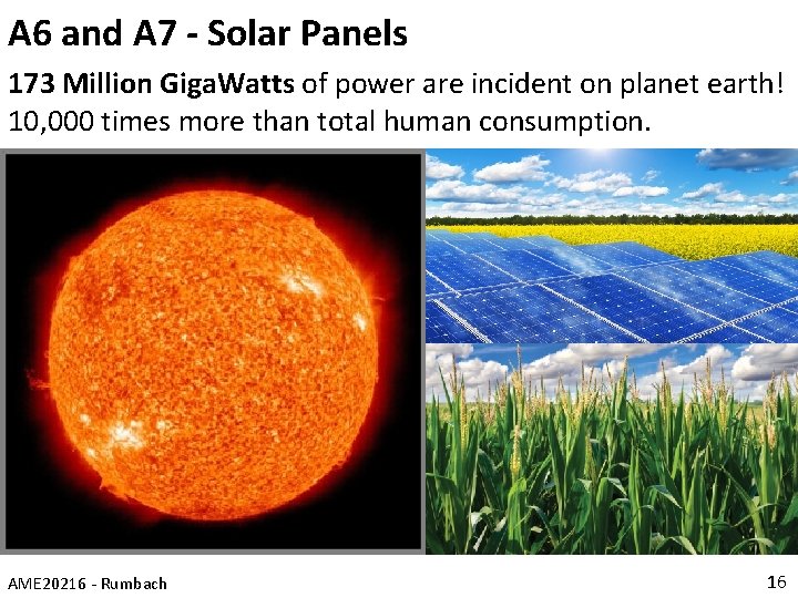 A 6 and A 7 - Solar Panels 173 Million Giga. Watts of power