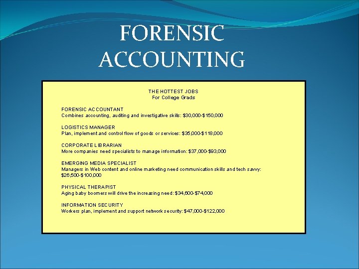 FORENSIC ACCOUNTING THE HOTTEST JOBS For College Grads FORENSIC ACCOUNTANT Combines accounting, auditing and