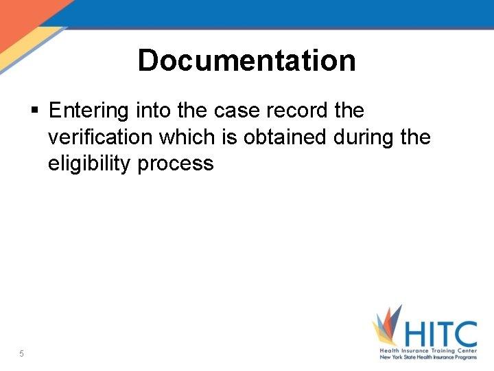 Documentation § Entering into the case record the verification which is obtained during the