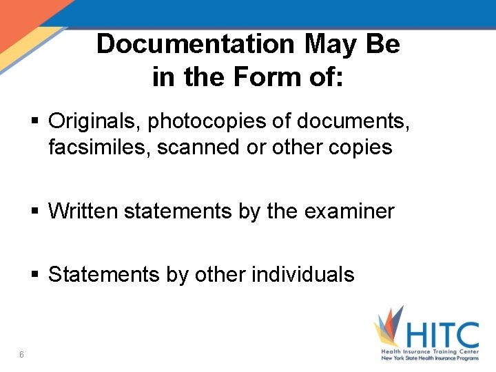Documentation May Be in the Form of: § Originals, photocopies of documents, facsimiles, scanned