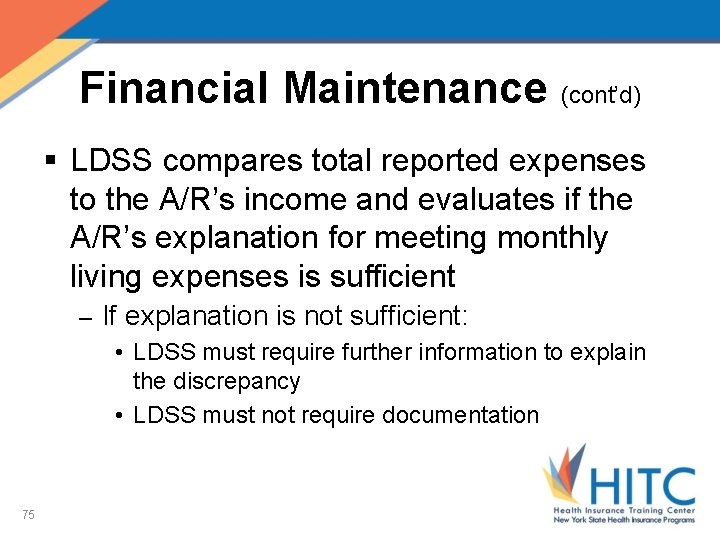 Financial Maintenance (cont’d) § LDSS compares total reported expenses to the A/R’s income and