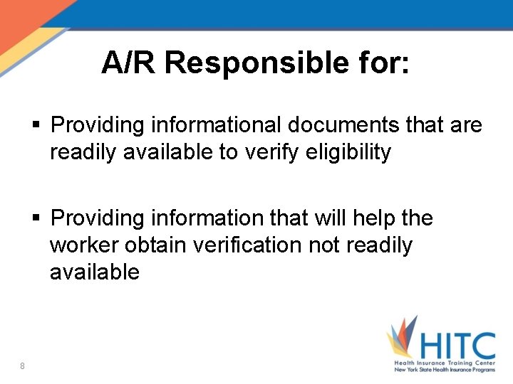 A/R Responsible for: § Providing informational documents that are readily available to verify eligibility