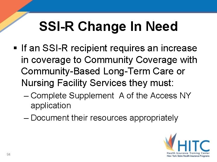 SSI-R Change In Need § If an SSI-R recipient requires an increase in coverage