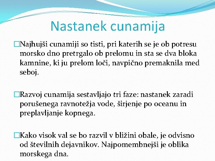 Nastanek cunamija �Najhujši cunamiji so tisti, pri katerih se je ob potresu morsko dno