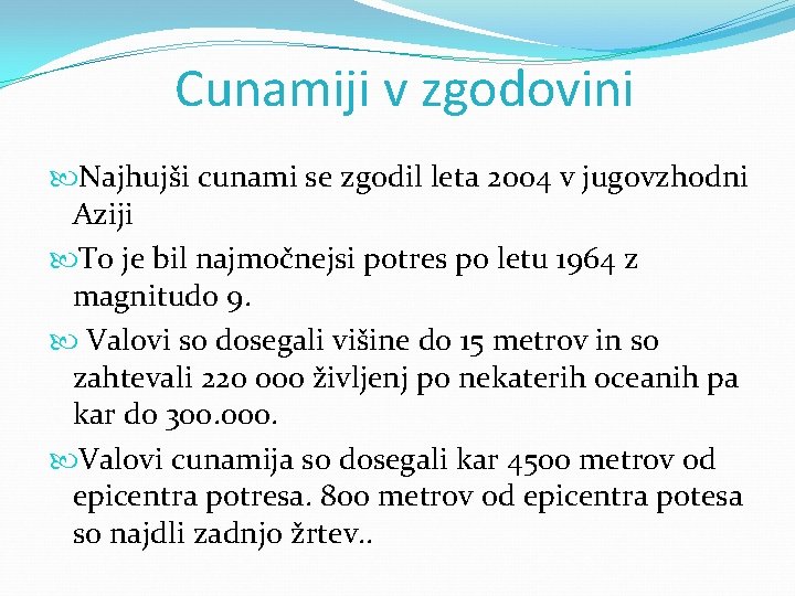 Cunamiji v zgodovini Najhujši cunami se zgodil leta 2004 v jugovzhodni Aziji To je