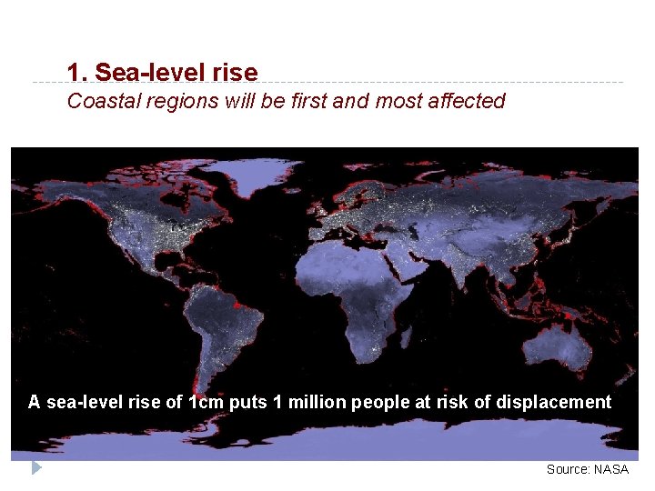 1. Sea-level rise Coastal regions will be first and most affected A sea-level rise