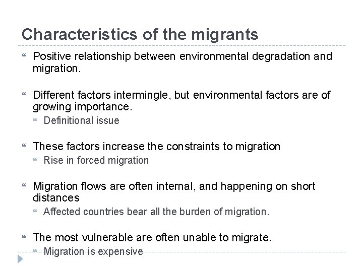 Characteristics of the migrants Positive relationship between environmental degradation and migration. Different factors intermingle,