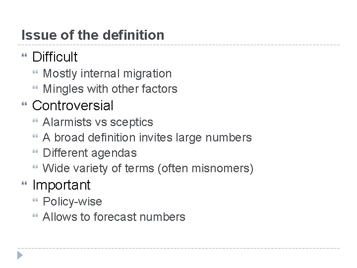 Issue of the definition Difficult Controversial Mostly internal migration Mingles with other factors Alarmists