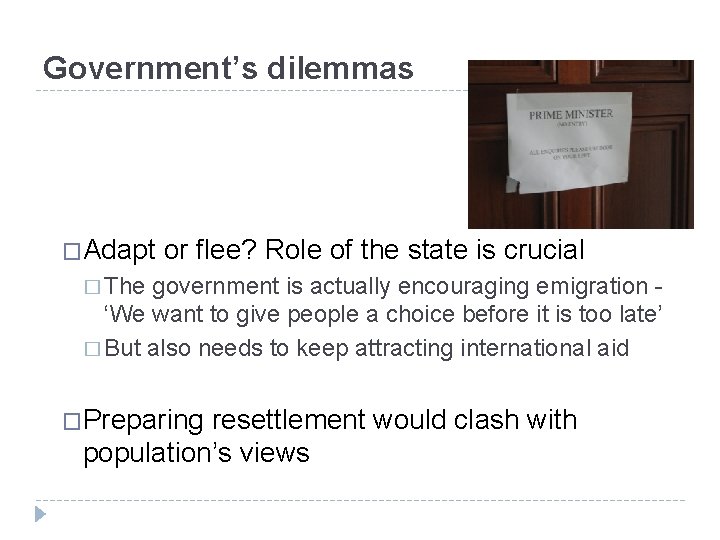 Government’s dilemmas �Adapt or flee? Role of the state is crucial � The government