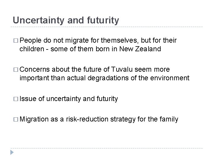 Uncertainty and futurity � People do not migrate for themselves, but for their children