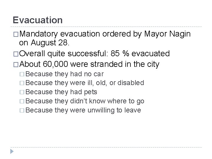 Evacuation �Mandatory evacuation ordered by Mayor Nagin on August 28. �Overall quite successful: 85
