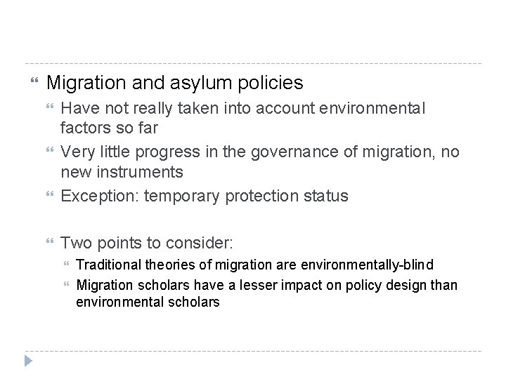  Migration and asylum policies Have not really taken into account environmental factors so