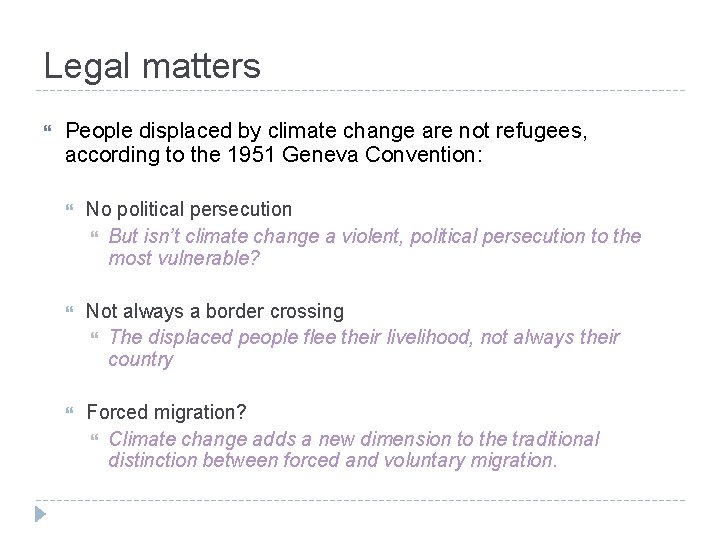 Legal matters People displaced by climate change are not refugees, according to the 1951