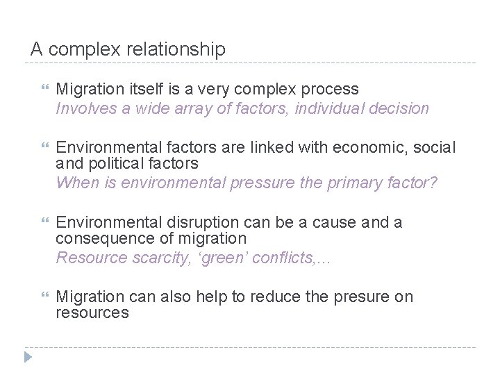 A complex relationship Migration itself is a very complex process Involves a wide array