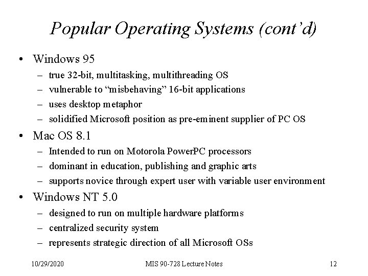 Popular Operating Systems (cont’d) • Windows 95 – – true 32 -bit, multitasking, multithreading