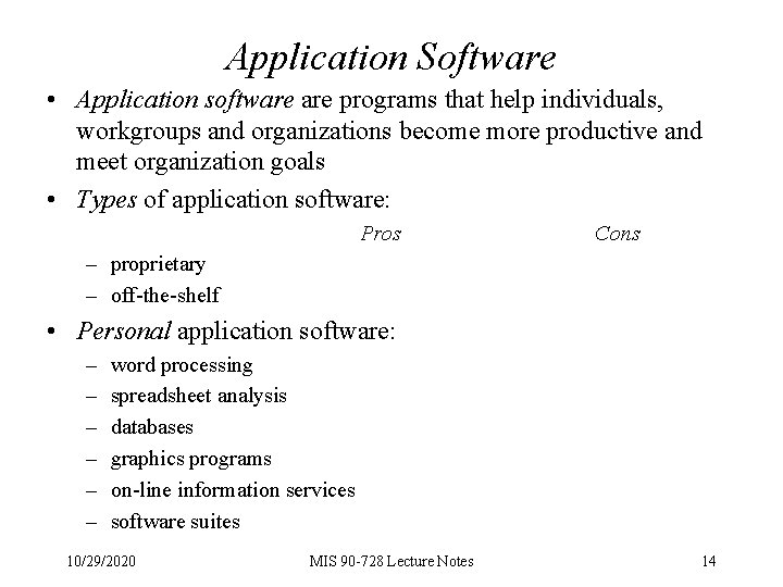 Application Software • Application software programs that help individuals, workgroups and organizations become more