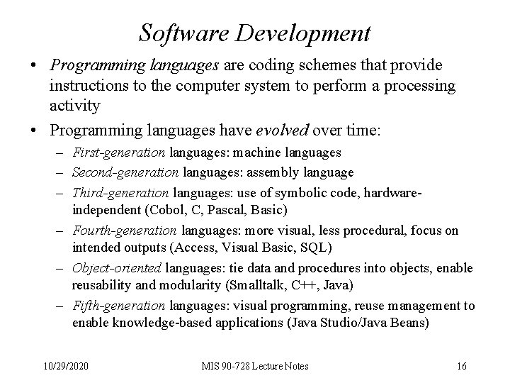 Software Development • Programming languages are coding schemes that provide instructions to the computer