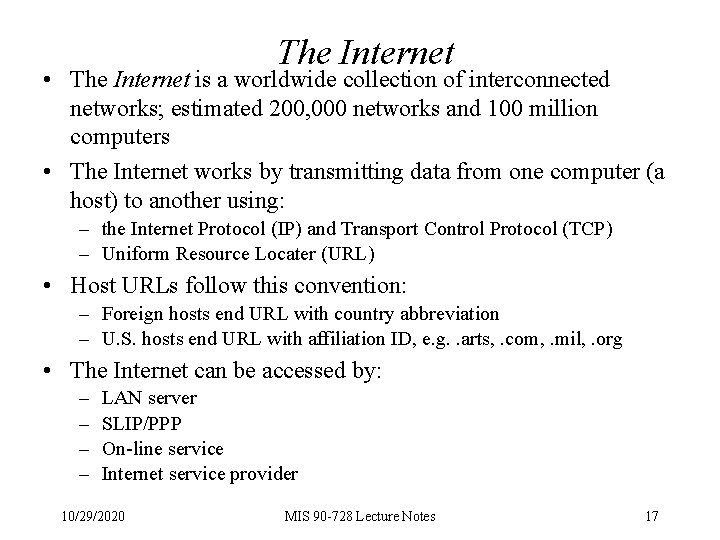 The Internet • The Internet is a worldwide collection of interconnected networks; estimated 200,