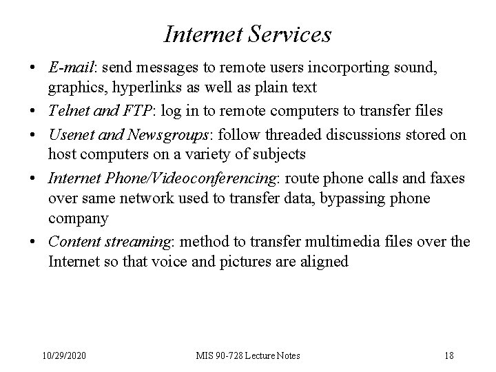 Internet Services • E-mail: send messages to remote users incorporting sound, graphics, hyperlinks as