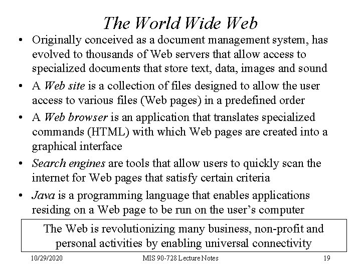 The World Wide Web • Originally conceived as a document management system, has evolved