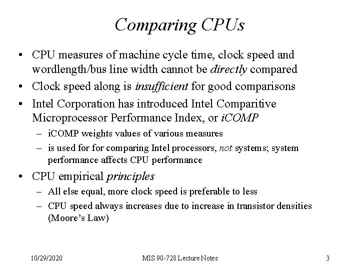Comparing CPUs • CPU measures of machine cycle time, clock speed and wordlength/bus line