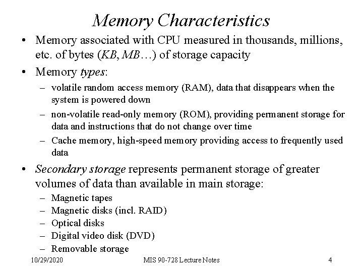Memory Characteristics • Memory associated with CPU measured in thousands, millions, etc. of bytes