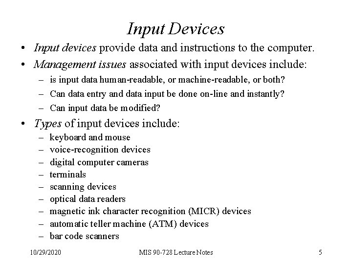 Input Devices • Input devices provide data and instructions to the computer. • Management