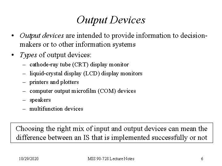 Output Devices • Output devices are intended to provide information to decisionmakers or to