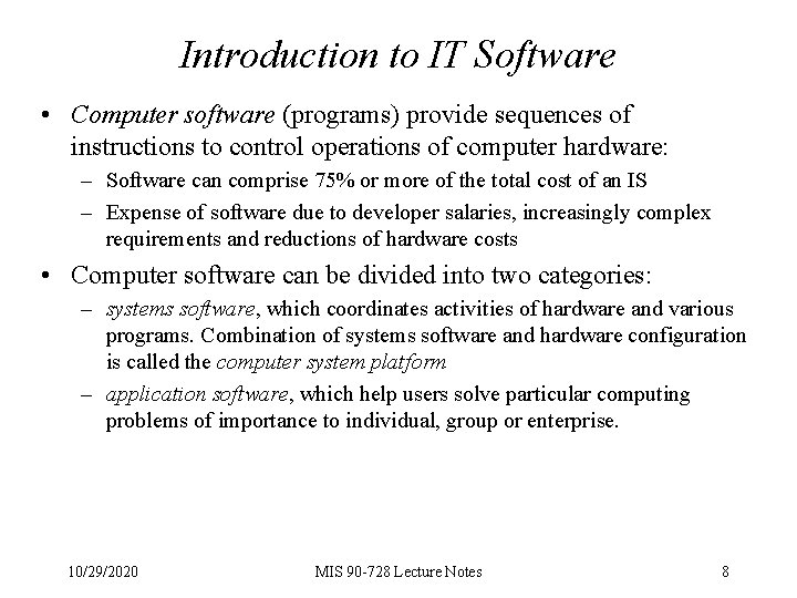 Introduction to IT Software • Computer software (programs) provide sequences of instructions to control