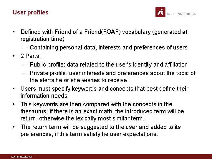 User profiles • Defined with Friend of a Friend(FOAF) vocabulary (generated at registration time)