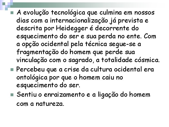n n n A evolução tecnológica que culmina em nossos dias com a internacionalização