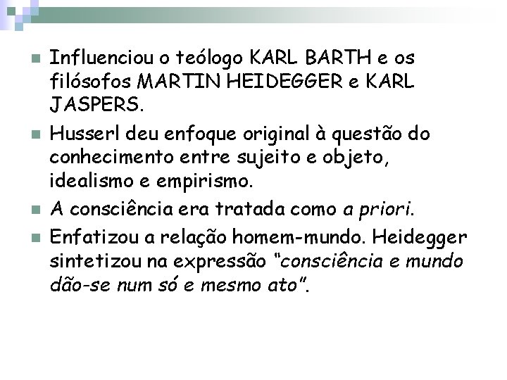n n Influenciou o teólogo KARL BARTH e os filósofos MARTIN HEIDEGGER e KARL