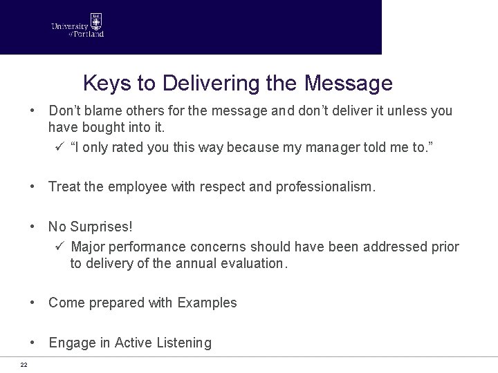 Keys to Delivering the Message • Don’t blame others for the message and don’t