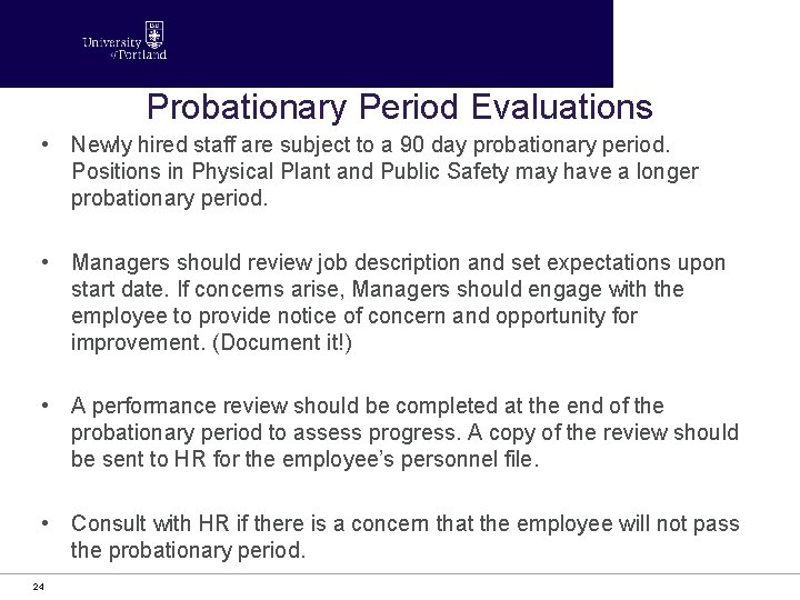 Probationary Period Evaluations • Newly hired staff are subject to a 90 day probationary