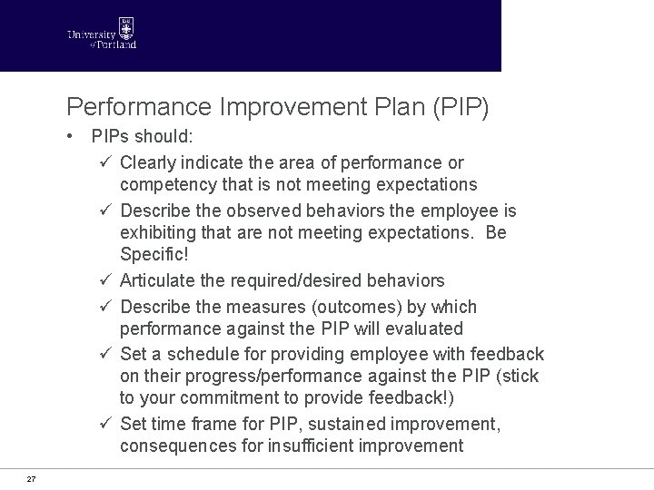 Performance Improvement Plan (PIP) • PIPs should: ü Clearly indicate the area of performance