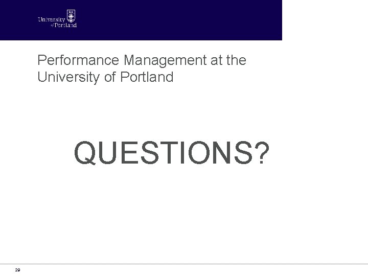 Performance Management at the University of Portland QUESTIONS? 29 