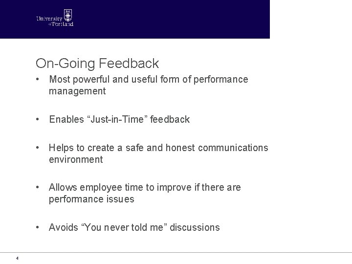 On-Going Feedback • Most powerful and useful form of performance management • Enables “Just-in-Time”