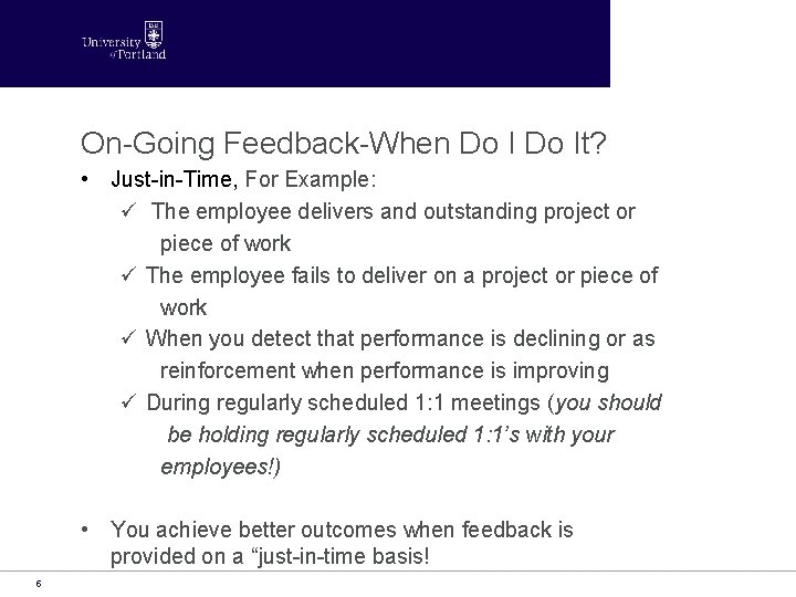 On-Going Feedback-When Do It? • Just-in-Time, For Example: ü The employee delivers and outstanding