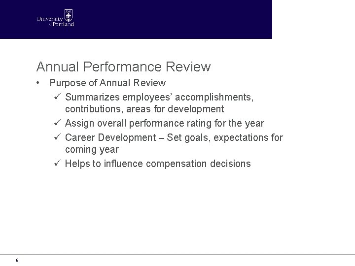 Annual Performance Review • Purpose of Annual Review ü Summarizes employees’ accomplishments, contributions, areas