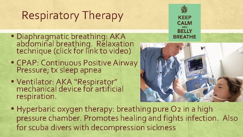 Respiratory Therapy ▪ Diaphragmatic breathing: AKA abdominal breathing. Relaxation technique (click for link to