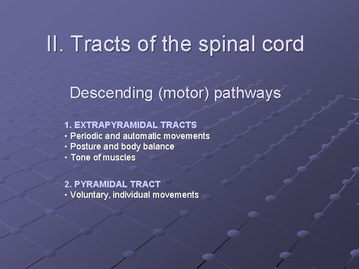 II. Tracts of the spinal cord Descending (motor) pathways 1. EXTRAPYRAMIDAL TRACTS • Periodic