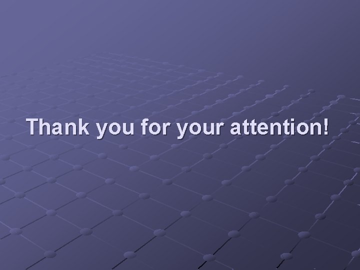 Thank you for your attention! 