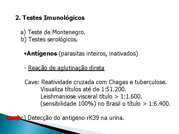 2. Testes Imunológicos a) Teste de Montenegro. b) Testes serológicos. • Antígenos (parasitas inteiros, 2. Testes Imunológicos a) Teste de Montenegro. b) Testes serológicos. • Antígenos (parasitas inteiros,