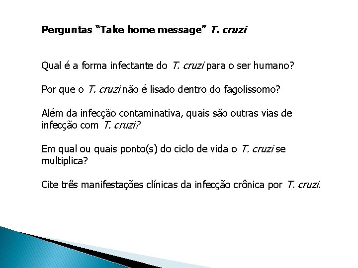 Perguntas “Take home message” T. cruzi Qual é a forma infectante do T. cruzi Perguntas “Take home message” T. cruzi Qual é a forma infectante do T. cruzi