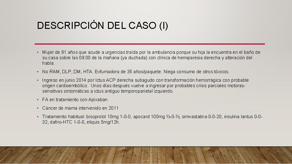 DESCRIPCIÓN DEL CASO (I) • Mujer de 81 años que acude a urgencias traída