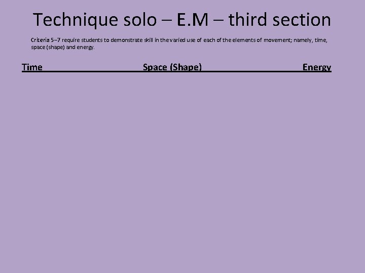 Technique solo – E. M – third section Criteria 5– 7 require students to